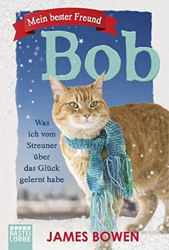 Produktbild: Mein bester Freund Bob: Was ich vom Streuner über das Glück gelernt habe