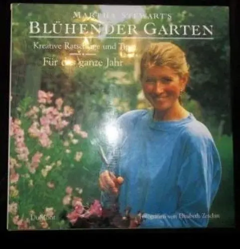 Produktbild: Martha Stewart's blühender Garten: Kreative Ratschläge und Tips für das ganze Jahr