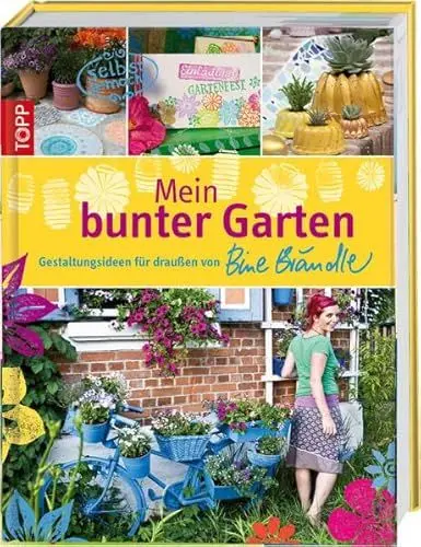 Produktbild: Mein bunter Garten: Gestaltungsideen für draußen von Bine Brändle