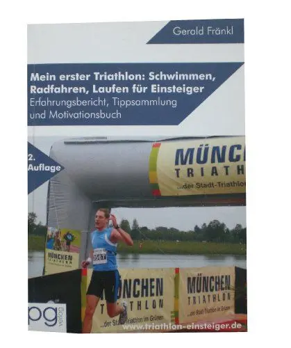 Produktbild: Mein erster Triathlon: Schwimmen, Radfahren, Laufen für Einsteiger: Erfahrungsbericht, Tippsammlung und Motivationsbuch zum Einstieg