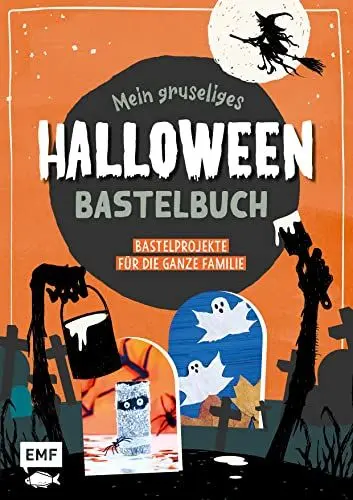 Produktbild: Mein gruseliges Halloween-Bastelbuch – Über 30 schaurig-schöne Projekte für die ganze Familie: Blattgespenster, Kürbis-Lollis, Spinnen-Pancakes, Mumien-Finger, Grusel-Schleim und vieles mehr