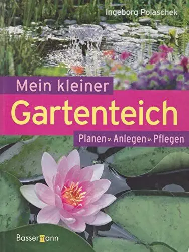 Produktbild: Mein kleiner Gartenteich: Planen, Anlegen, Pflegen