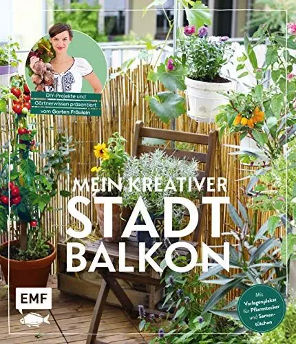Produktbild: Mein kreativer Stadtbalkon – DIY-Projekte und Gartenwissen präsentiert vom Garten Fräulein: Mit Vorlagenplakat für Pflanzstecker und Samentütchen