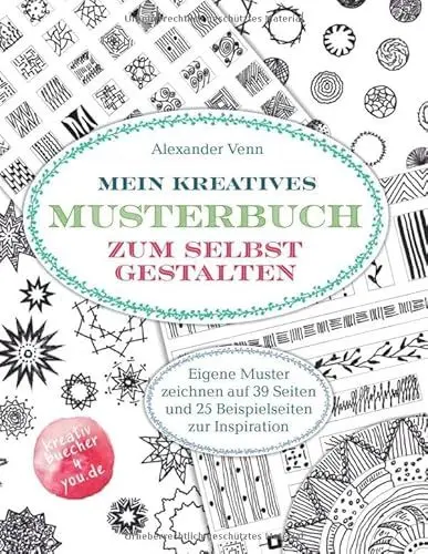 Produktbild: Mein kreatives Musterbuch zum selbst Gestalten: Eigene Muster zeichnen auf 39 Seiten und 25 Beispielseiten zur Inspiration