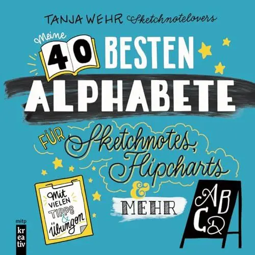 Produktbild: Meine 40 besten Alphabete für Sketchnotes, Flipcharts & mehr: Mit vielen Tipps und Übungen (mitp Kreativ)