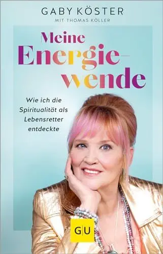 Produktbild: Meine Energiewende: Wie ich die Spiritualität als Lebensretter entdeckte (GU Mind & Soul Einzeltitel)