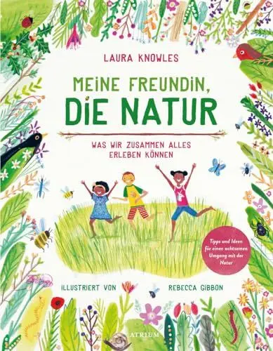 Produktbild: Meine Freundin, die Natur: Was wir zusammen alles erleben können. Tipps und Ideen für einen achtsamen Umgang mit der Natur