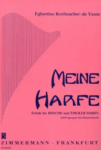 Produktbild: Meine Harfe: Schule für Irische und Tiroler Harfe (auch geeignet für Konzertharfe). Irische und Tiroler Harfe (auch geeignet für Konzertharfe).
