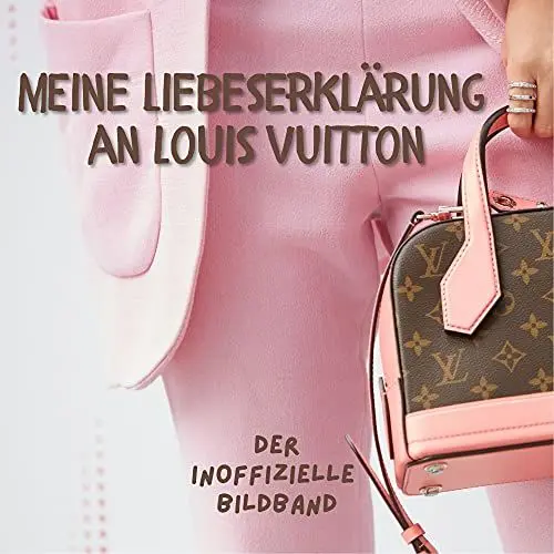 Produktbild: Meine Liebeserklärung an Louis Vuitton: Der inoffizielle Bildband