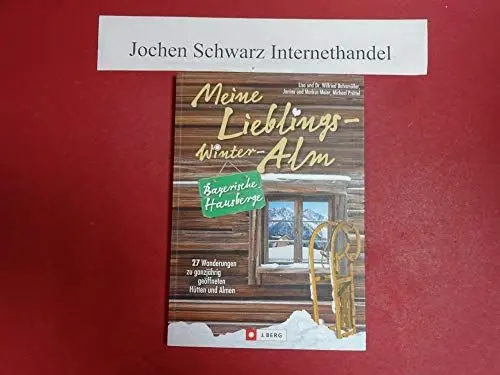 Produktbild: Meine Lieblings-Winter-Alm Bayerische Hausberge: 27 Wanderungen zu ganzjährig geöffneten Hütten und Almen