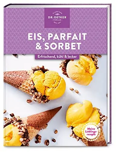 Produktbild: Meine Lieblingsrezepte: Eis, Parfait & Sorbet: Eisgenuss pur wie aus der Eisdiele: Cremige Köstlichkeiten ganz ohne Eismaschine einfach selbst gemacht.