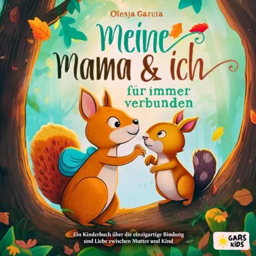 Produktbild: Meine Mama und ich – für immer verbunden: Ein Kinderbuch über die einzigartige Bindung und Liebe zwischen Mutter und Kind