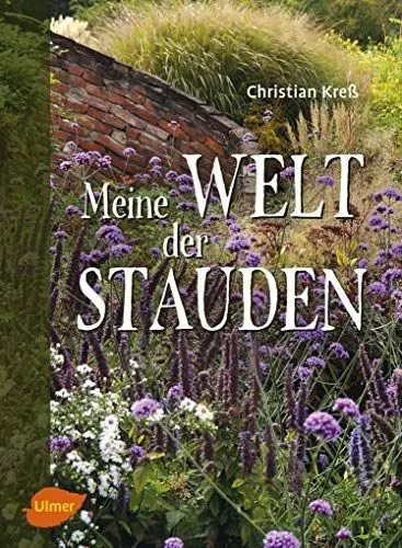 Produktbild: Meine Welt der Stauden: Staudenbeete anlegen, pflegen und verändern