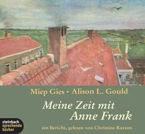 Produktbild: Meine Zeit mit Anne Frank. 4 CDs. Ein Bericht