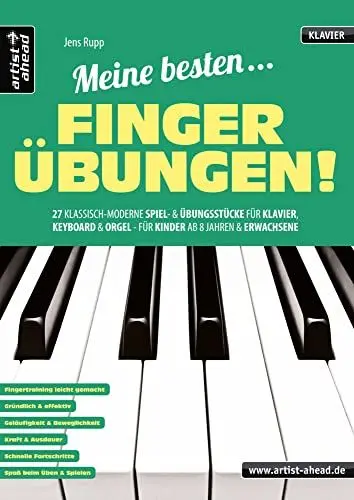 Produktbild: Meine besten Fingerübungen! 27 klassisch-moderne Spiel- und Übungsstücke für Klavier, Keyboard & Orgel - für Kinder ab 8 Jahren & Erwachsene. Lehrbuch für Piano. Klaviernoten. Fingertraining.