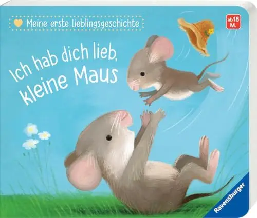 Produktbild: Meine erste Lieblingsgeschichte: Ich hab dich lieb, kleine Maus, Baby-Buch ab 18 Monate, Vorlesebuch