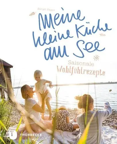 Produktbild: Meine kleine Küche am See: Saisonale Wohlfühlrezepte