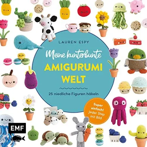 Produktbild: Meine kunterbunte Amigurumi-Welt – super einfach 25 niedliche Figuren häkeln: Jeder Step mit Bild: Kaktus, Sonnenblume, Qualle, Kuh, Cupcake, Donut, Pfirsich, Aubergine und viele mehr