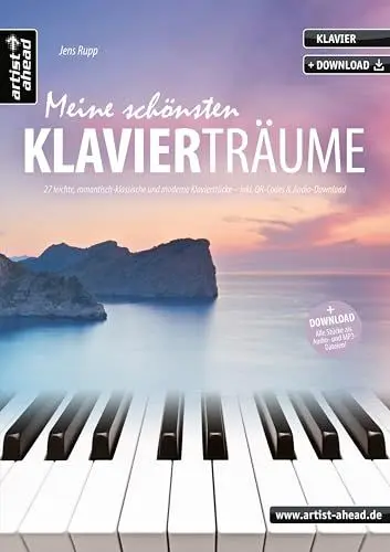 Produktbild: Meine schönsten Klavierträume: 27 leichte, romantisch-klassische und moderne Klavierstücke (inkl. QR-Codes + Audio-Download). Gefühlvoll-emotionale Spielstücke für Piano. Klaviernoten.