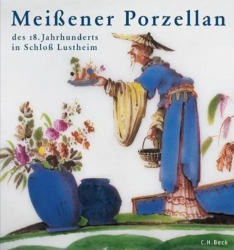 Produktbild: Meißener Porzellan des 18. Jahrhunderts: Die Stiftung Ernst Schneider in Schloß Lustheim