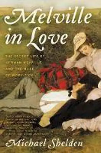Produktbild: Melville in Love: The Secret Life of Herman Melville and the Muse of Moby-Dick