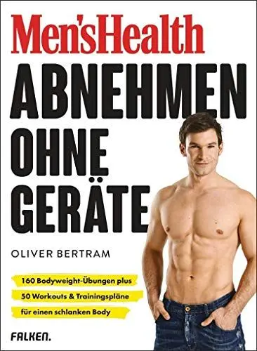 Produktbild: Men's Health Abnehmen ohne Geräte: 160 Bodyweight-Übungen plus 50 Workouts & Trainingspläne für einen schlanken Body