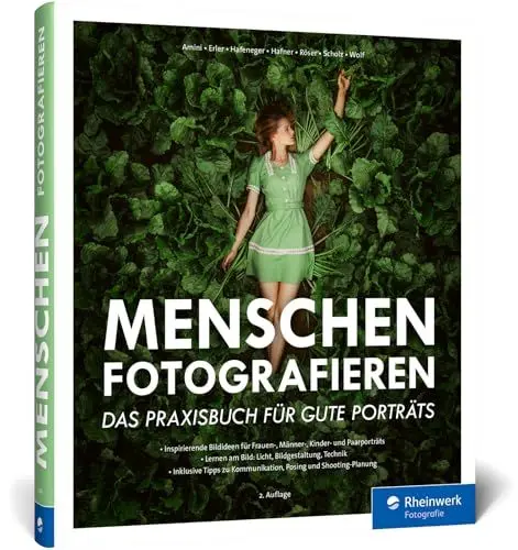 Produktbild: Menschen fotografieren: Das Praxisbuch für gute Porträts. Inspirierende Bildideen für Peopleshootings: Frauen, Männer, Kinder, Paare (2. Auflage 2024)