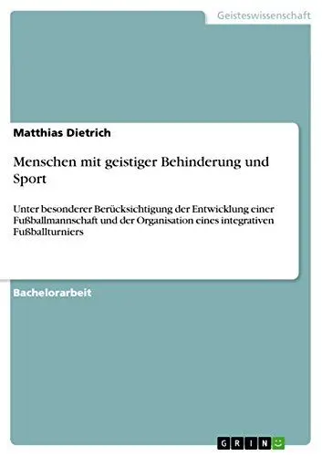 Produktbild: Menschen mit geistiger Behinderung und Sport: Unter besonderer Berücksichtigung der Entwicklung einer Fußballmannschaft und der Organisation eines integrativen Fußballturniers