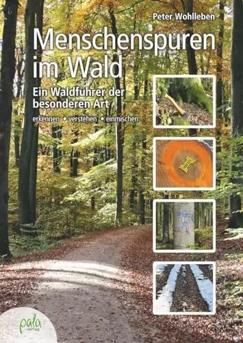 Produktbild: Menschenspuren im Wald: Ein Waldführer der besonderen Art - erkennen, verstehen, einmischen