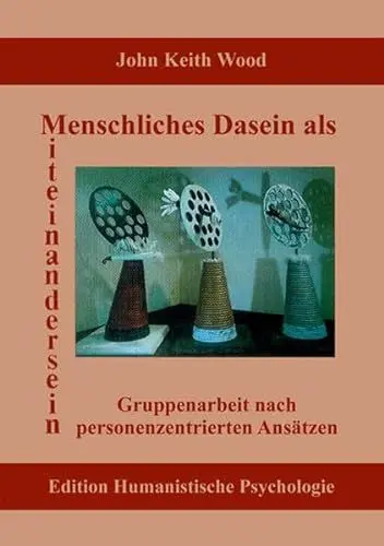 Produktbild: Menschliches Dasein als Miteinandersein: Gruppenarbeit nach personenzentrierten Ansätzen