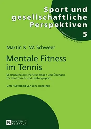 Produktbild: Mentale Fitness im Tennis: Sportpsychologische Grundlagen und Übungen für den Freizeit- und Leistungssport. 2., vollständig überarbeitete und ... und gesellschaftliche Perspektiven, Band 5)