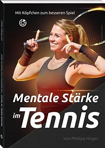 Produktbild: Mentale Stärke im Tennis: Mit Köpfchen zum besseren Spiel