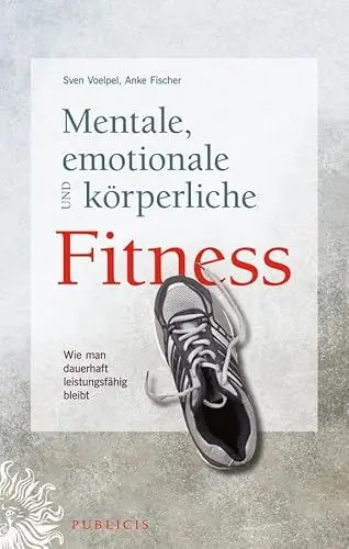 Produktbild: Mentale, emotionale und körperliche Fitness: Wie man dauerhaft leistungsfähig bleibt