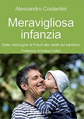 Produktbild: Meravigliosa infanzia. Dalle menzogne di Freud alle verità sul bambino (Il bambino naturale)