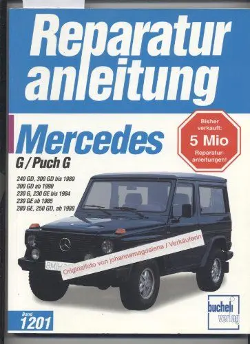 Produktbild: Mercedes-Benz G-Modell (W 460): 240 GD, 300 Gd bis 1989, 300 GD ab 1990, 230 G, 230 GE bis 1984, 230 GE ab 1985, 280 GE, 250 GD ab 1988 (Reparaturanleitungen)