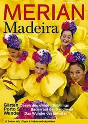 Produktbild: MERIAN Madeira: Gärten - Oasen des ewigen Frühlings, Porto Santo - Ausflug zum Traumstrand, Wandern - Das Wunder der Levadas (MERIAN Hefte)
