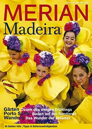 Produktbild: MERIAN Madeira: Gärten - Oasen des ewigen Frühlings, Porto Santo - Ausflug zum Traumstrand, Wandern - Das Wunder der Levadas (MERIAN Hefte)
