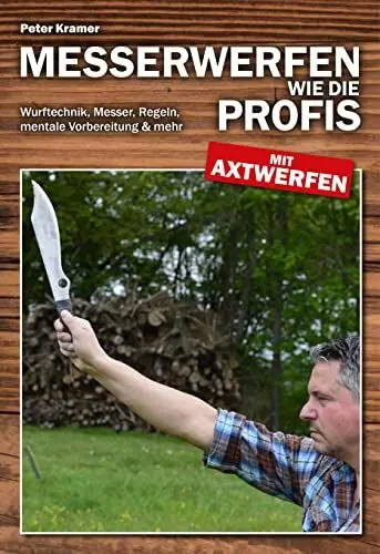 Produktbild: Messerwerfen wie die Profis – mit Axtwerfen: Wurftechnik, Messer, Regeln, mentale Vorbereitung & mehr