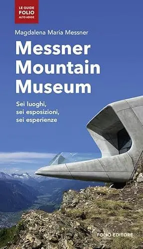 Produktbild: Messner Mountain Museum: Sei luoghi, sei esposizioni, sei esperienze