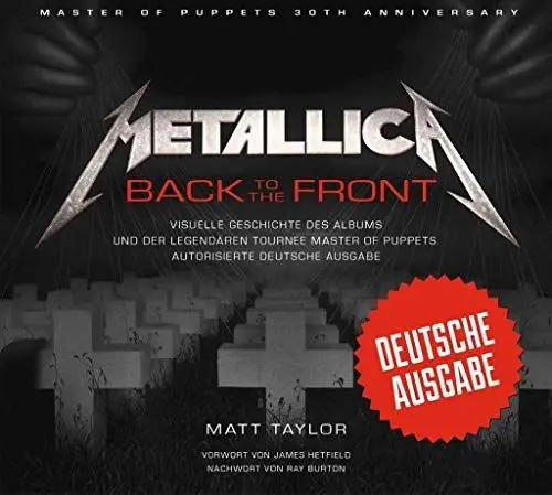 Produktbild: Metallica: Back to the Front: Visuelle Geschichte des Albums und der legendären Tournee Master of Puppets. Autorisierte deutsche Ausgabe.
