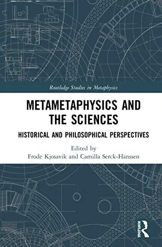 Produktbild: Metametaphysics and the Sciences: Historical and Philosophical Perspectives (Routledge Studies in Metaphysics)