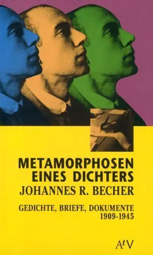 Produktbild: Metamorphosen eines Dichters: Johannes R. Becher. Gedichte, Briefe, Dokumente 1909-1945.