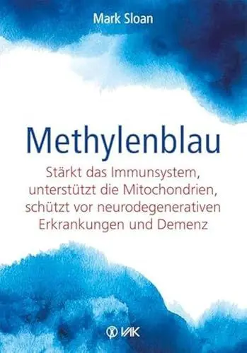 Produktbild: Methylenblau: Stärkt das Immunsystem, unterstützt die Mitochondrien, schützt vor Demenz und neurodegenerativen Erkrankungen (VAK vital)