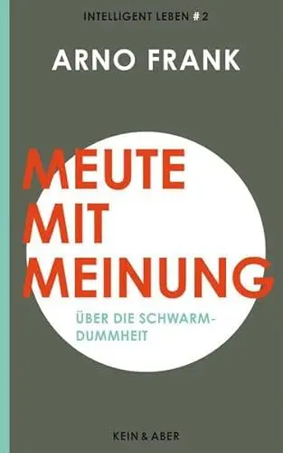 Produktbild: Meute mit Meinung: Über die Schwarmdummheit Intelligent leben 2 (Intelligent leben - Eine Essay-Reihe)