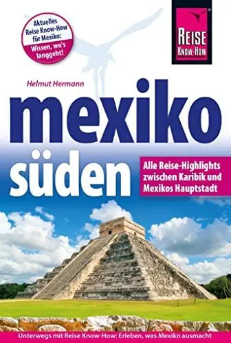 Produktbild: Mexiko Süden - Alle Reise-Highlights zwischen Karibik und Mexikos Hauptstatdt: Alle Highlights zwischen Karibik und Mexikos Hauptstadt (Reiseführer)