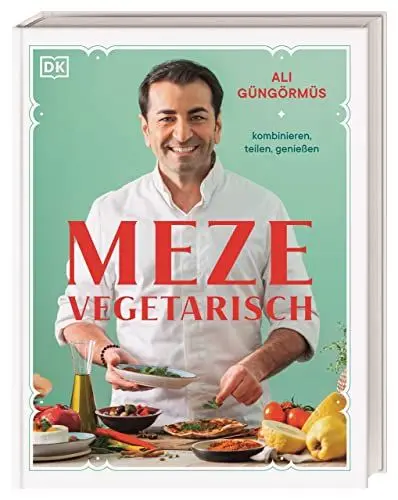 Produktbild: Meze vegetarisch: kombinieren, teilen, genießen. Über 90 Rezepte aus der vegetarischen Meze-Küche von Starkoch Ali Güngörmüs