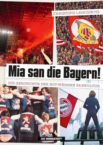 Produktbild: Mia san die Bayern! Die Geschichte der rot-weißen Fankultur
