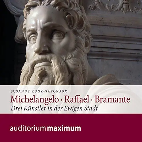 Produktbild: Michelangelo - Raffael - Bramante: Drei Künstler in der Ewigen Stadt