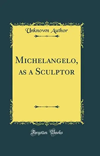 Produktbild: Michelangelo, as a Sculptor (Classic Reprint)