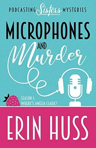 Produktbild: Microphones and Murder (A Podcasting Sisters Mystery, Band 1)